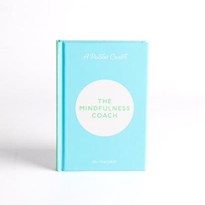 A Pocket Coach: The Mindfulness Coach Book by Gill Thackray